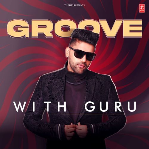 Groove With Guru Guru Randhawa MP3 Download